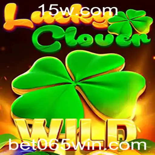 Descubra o Fascínio do Jogo LuckyClover e a Emoção de Bet 065